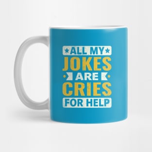 all my jokes are cries for help Mug